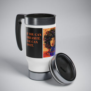 If you can dream it, you can do it! Travel Mug